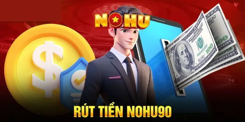 NOHU90 NOHU - Nhà Cái Cá Cược Nổ Hũ Uy Tín #1 Việt Nam 53 Các bước hướng dẫn rút tiền Nohu90 cho người mới